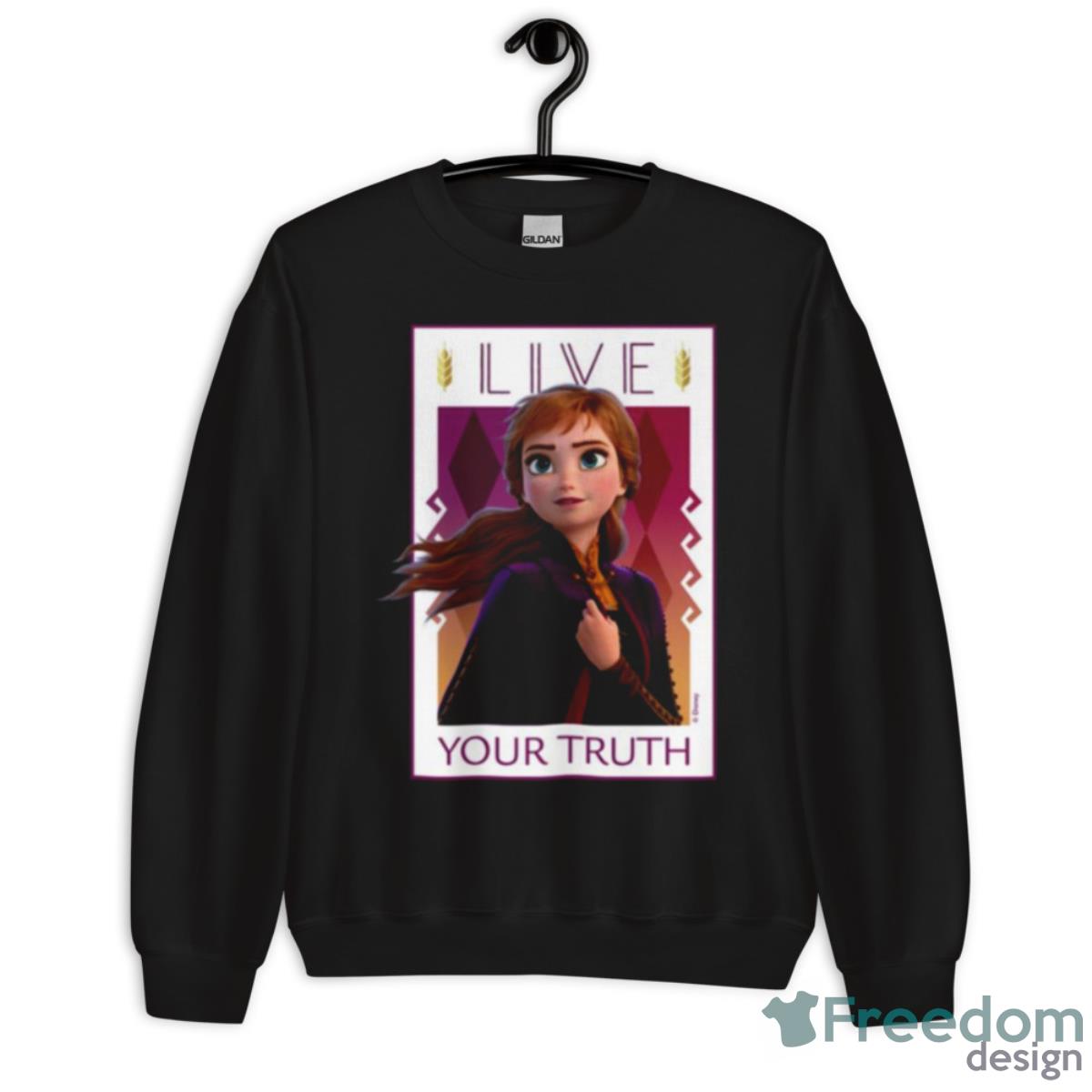 Anna Live Your Truth Frozen Shirt - Unisex Crewneck Sweatshirt