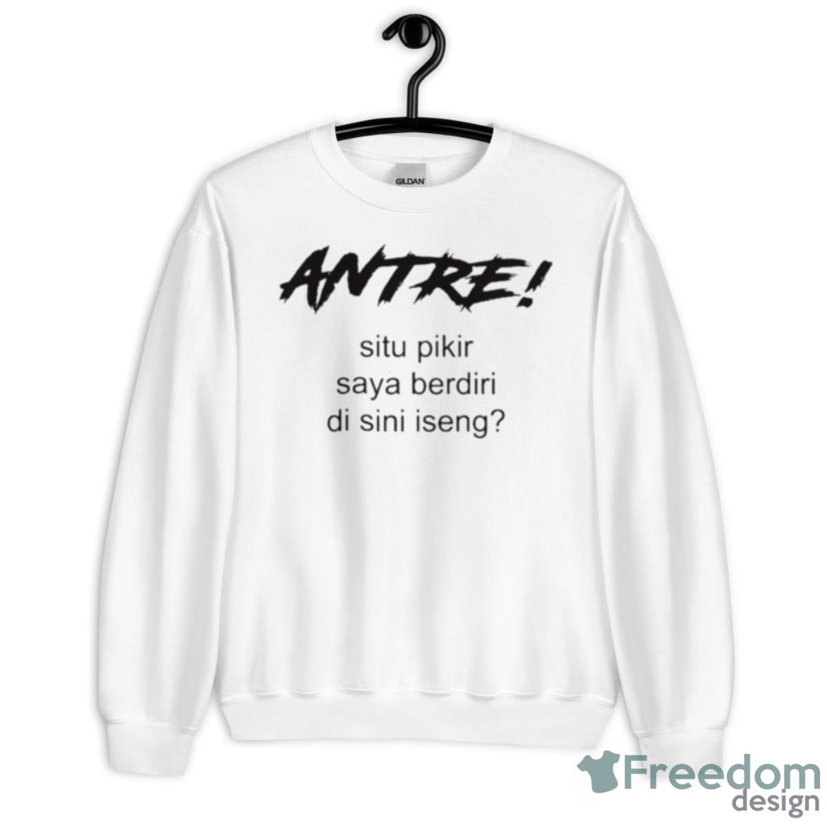 Antre Situ Pikir Saya Shirt - Unisex Heavy Blend Crewneck Sweatshirt