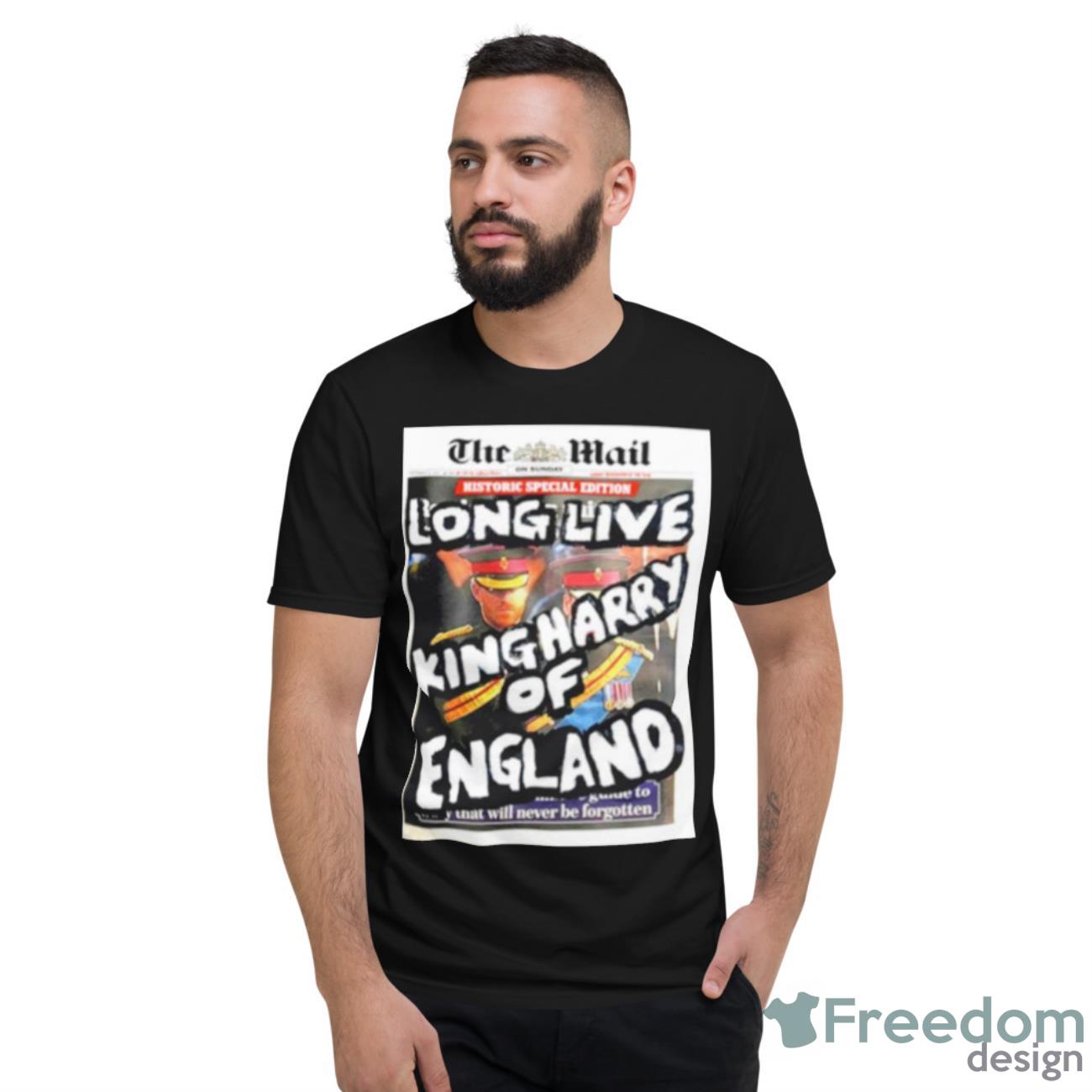 Artist Taxi Driver The Mail Long Live King Harry Of England Shirt - Short Sleeve T-Shirt