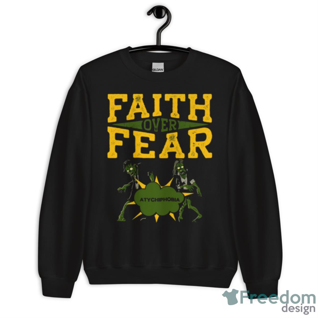 Atychiphobia Faith Over Fear Shirt - Unisex Crewneck Sweatshirt