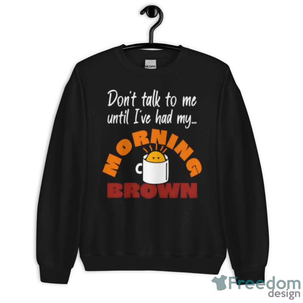 Aunty Donna’s Coffee Cafe Don’t Talk To Me Until I’ve Had My Morning Brown Shirt - Unisex Crewneck Sweatshirt