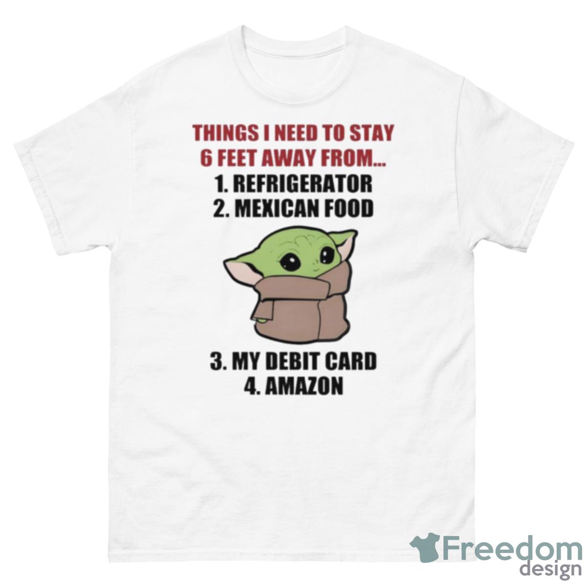 Baby Yoda Things I Need To Stay 6 Feet Away From Shirt - 500 Men’s Classic Tee Gildan