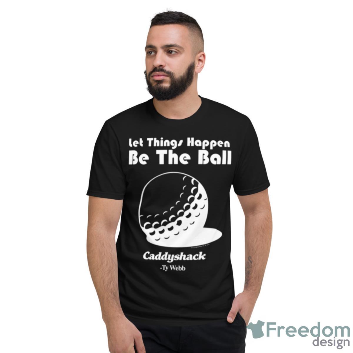 Ball Caddyshack Shirt - Short Sleeve T-Shirt