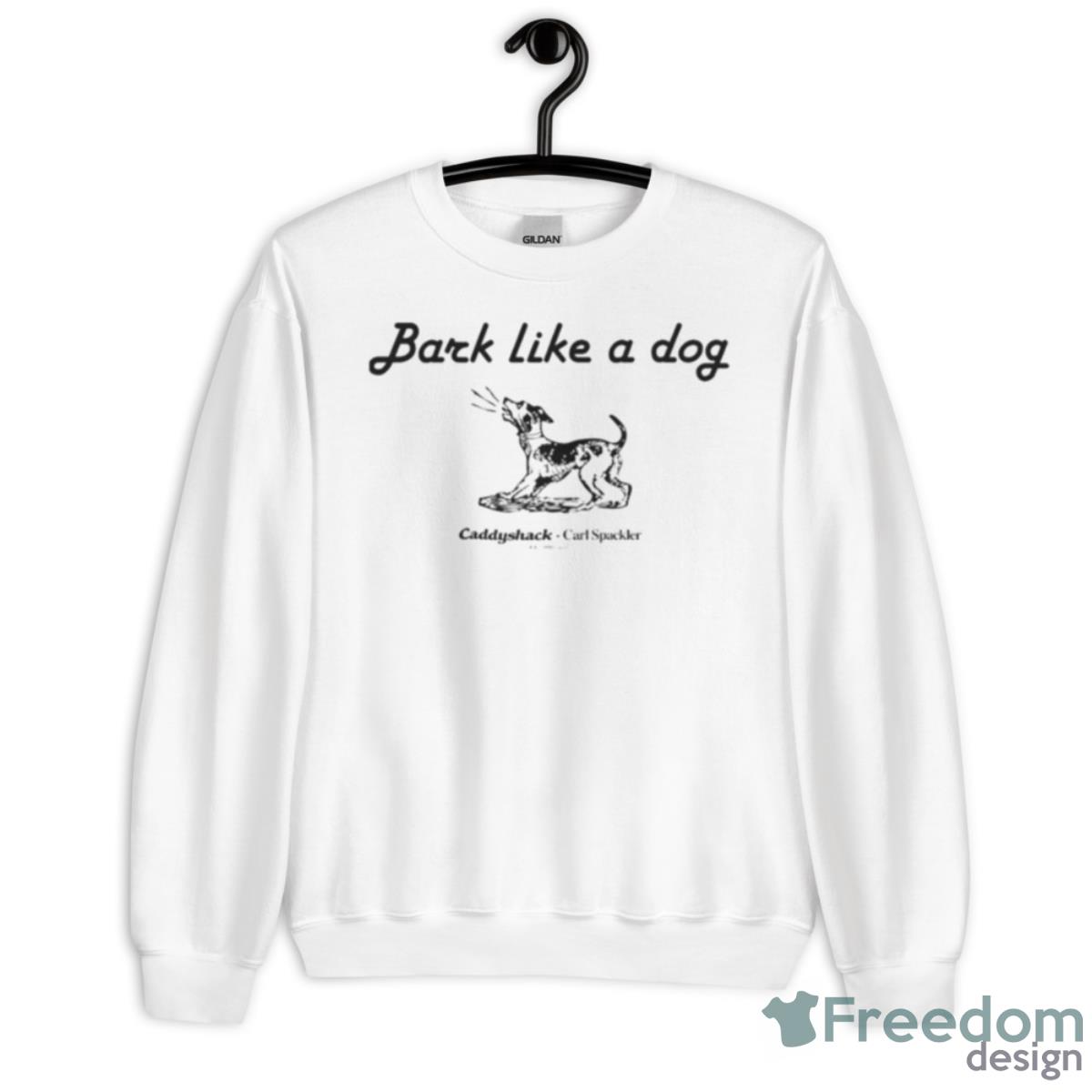 Bark Like A Dog Caddyshack Shirt - Unisex Heavy Blend Crewneck Sweatshirt