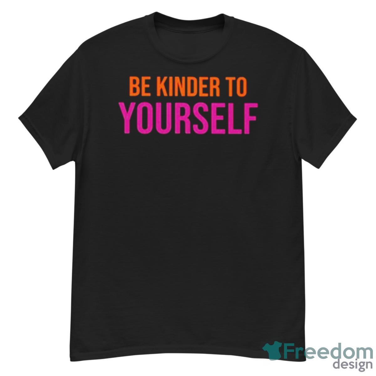 Be Kinder To Yourself Shirt - G500 Men’s Classic T-Shirt