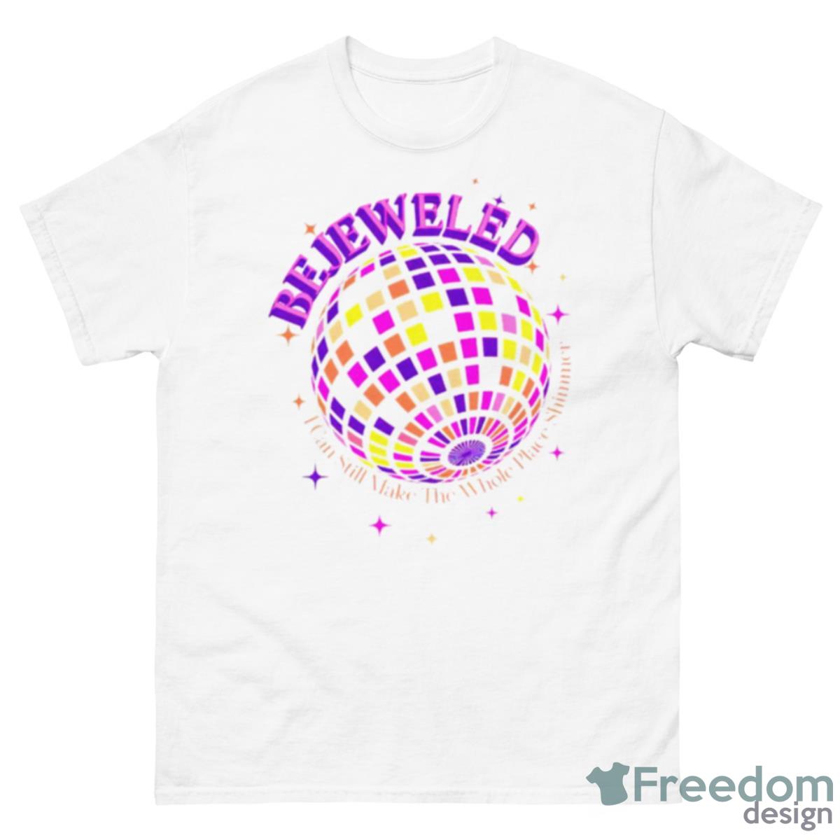 Bejeweled I Can Still Make The Whole Place Shimmer Shirt - 500 Men’s Classic Tee Gildan