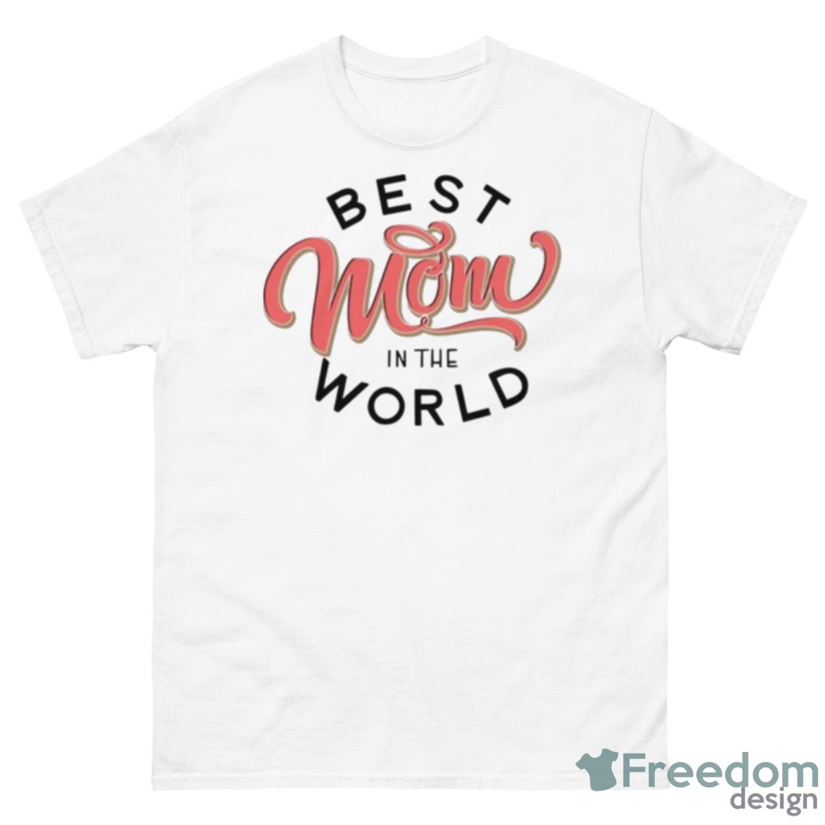 Best Mom In The World Mother’s Day Shirt - 500 Men’s Classic Tee Gildan