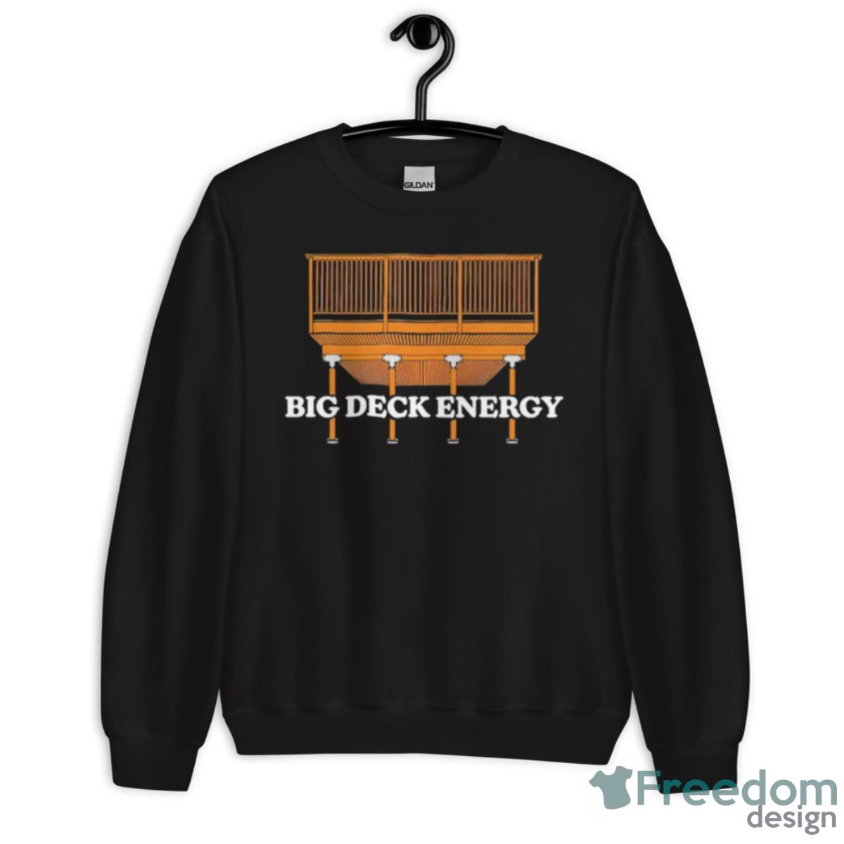 Big Deck Energy Shirt - Unisex Crewneck Sweatshirt