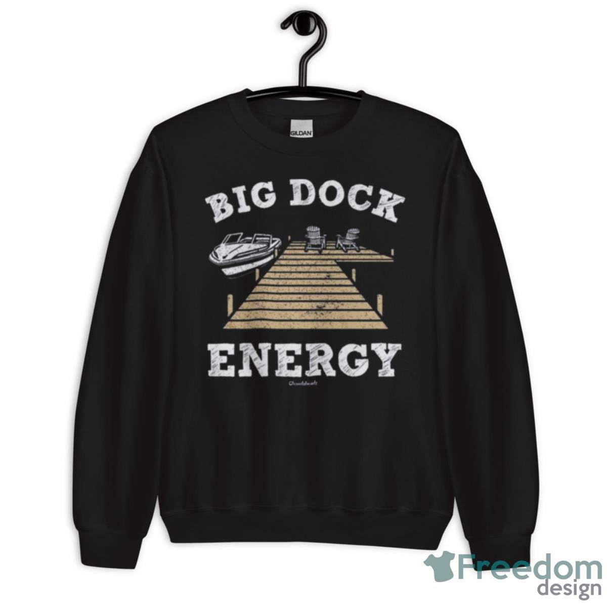 Big Dock Energy Shirt - Unisex Crewneck Sweatshirt