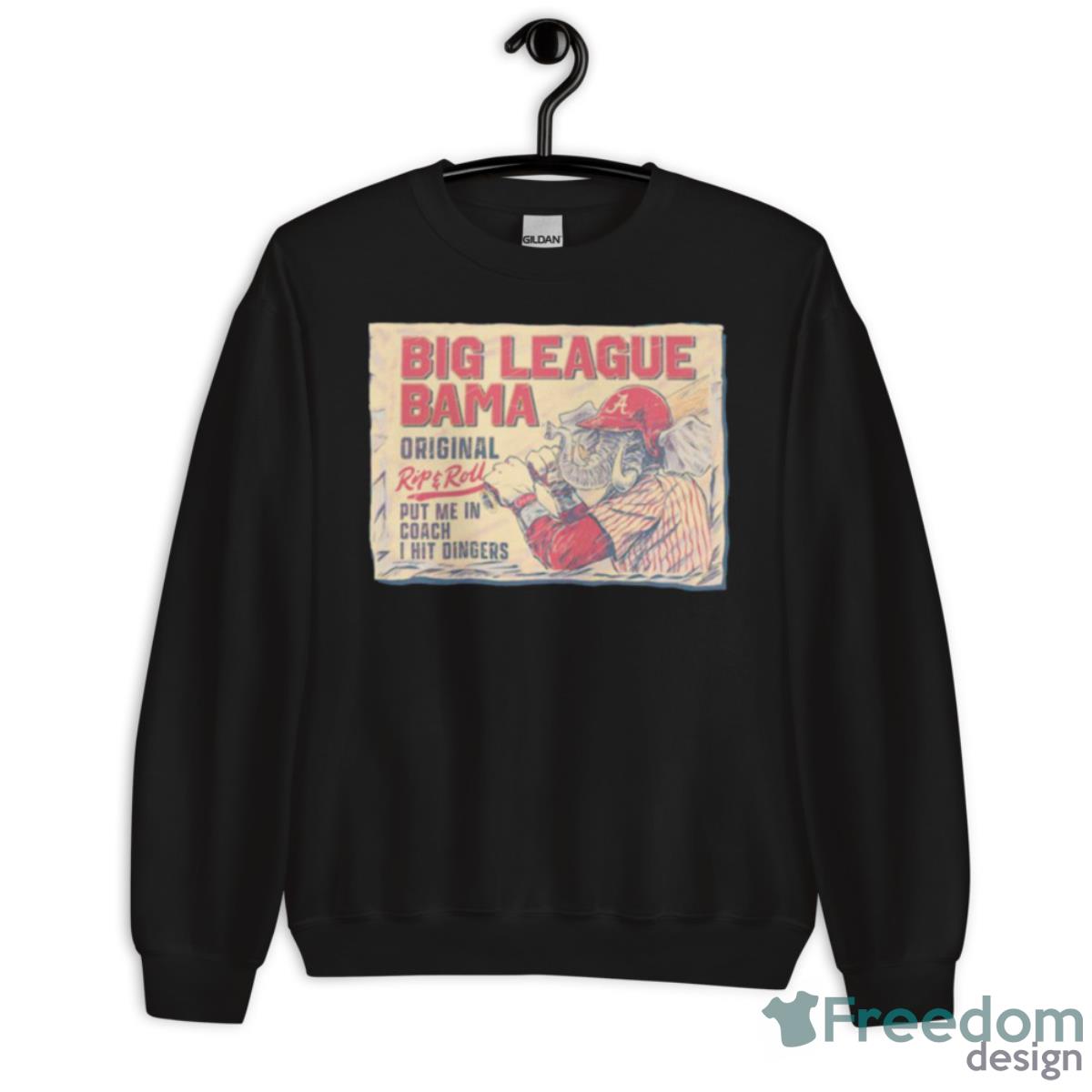 Big League Bama Put Me In Coach I Hit Dingers Shirt - Unisex Crewneck Sweatshirt