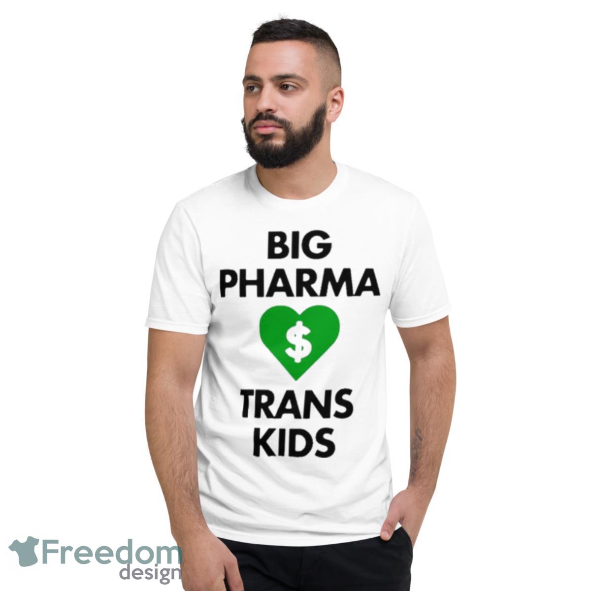 Big Pharma Love Trans Kids Shirt - Short Sleeve T-Shirt