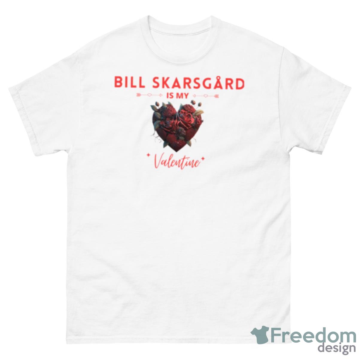 Bill Skarsgård Is My Valentine Shirt - 500 Men’s Classic Tee Gildan