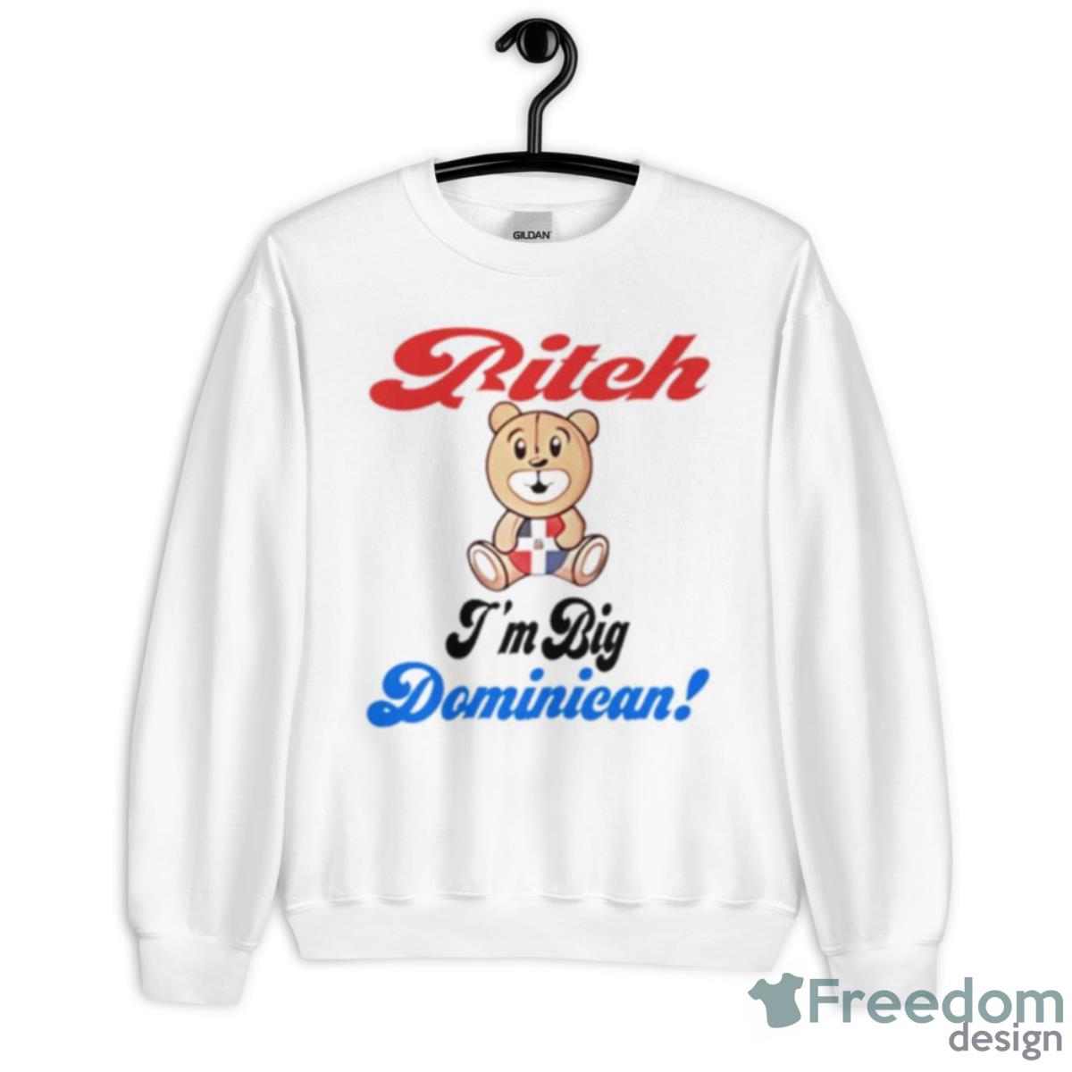 Bitch I’m Big Dominican Shirt - Unisex Heavy Blend Crewneck Sweatshirt