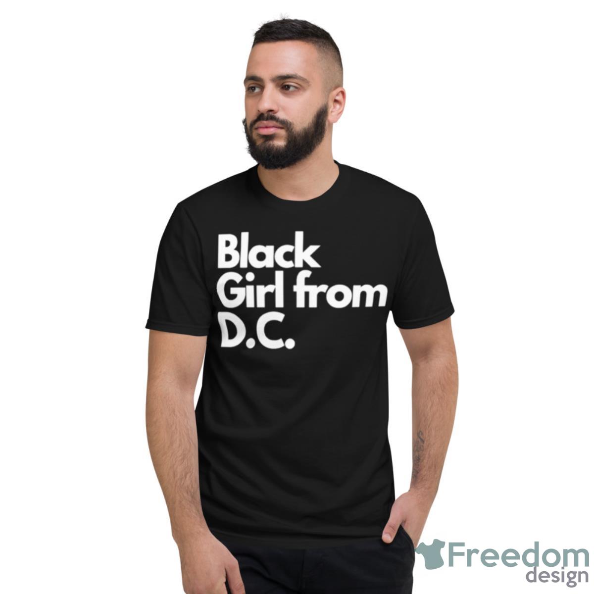 Black Girl From D.C. Shirt - Short Sleeve T-Shirt