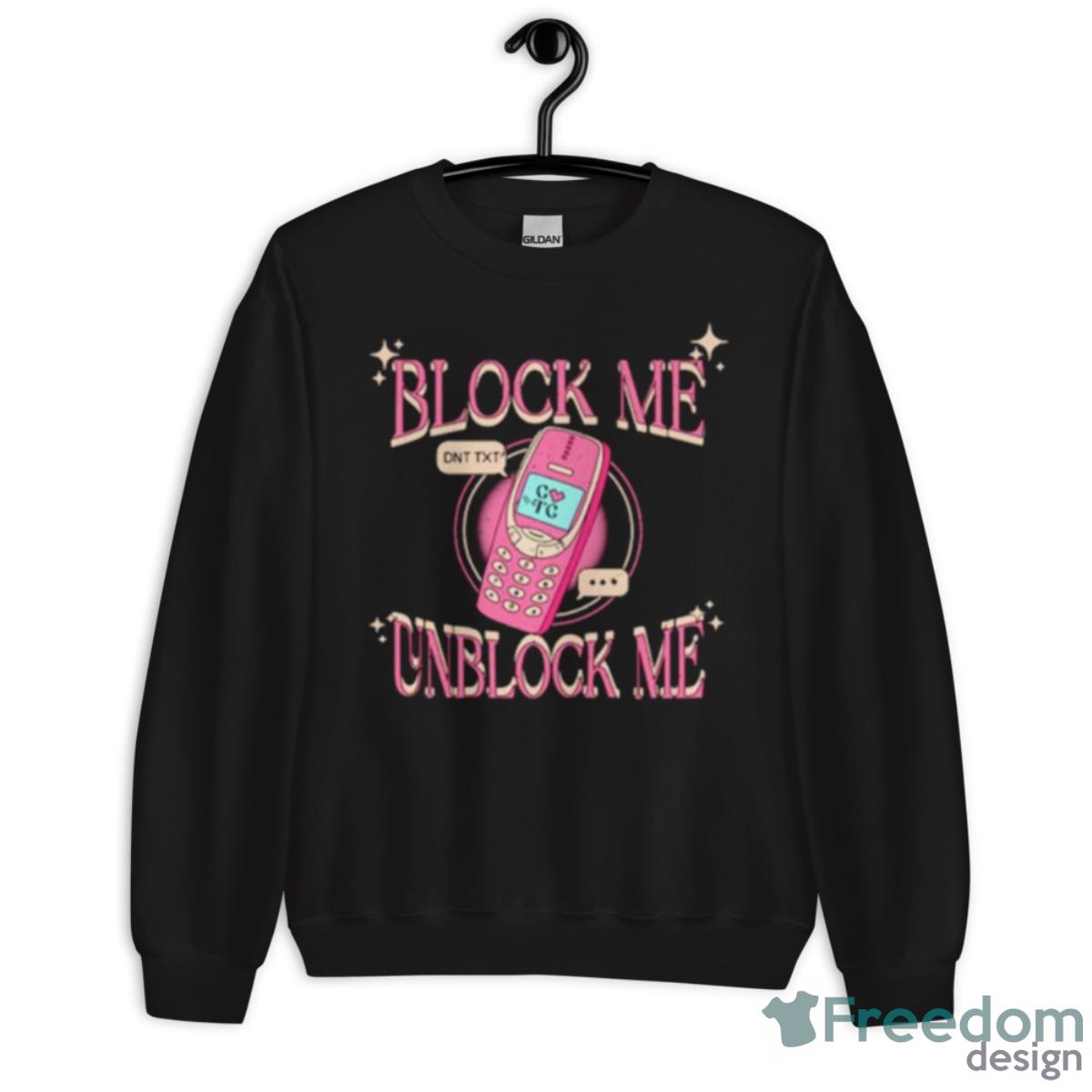 Block Me Unblock Me Shirt - Unisex Crewneck Sweatshirt