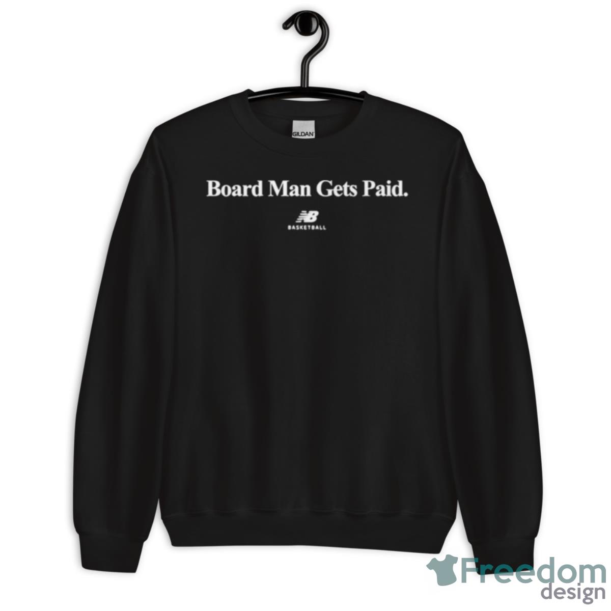 Board Man Gets Paid Basketball Shirt - Unisex Crewneck Sweatshirt