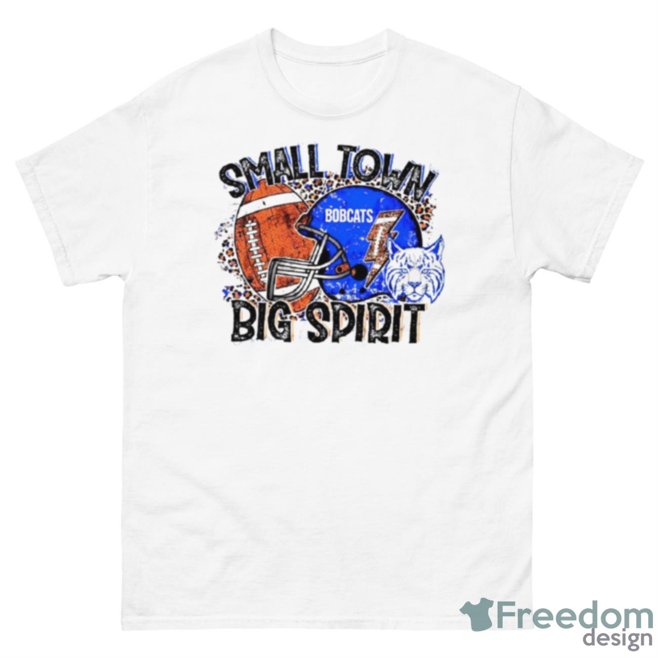 Bobcats Small Town Big Spirit Shirt - 500 Men’s Classic Tee Gildan