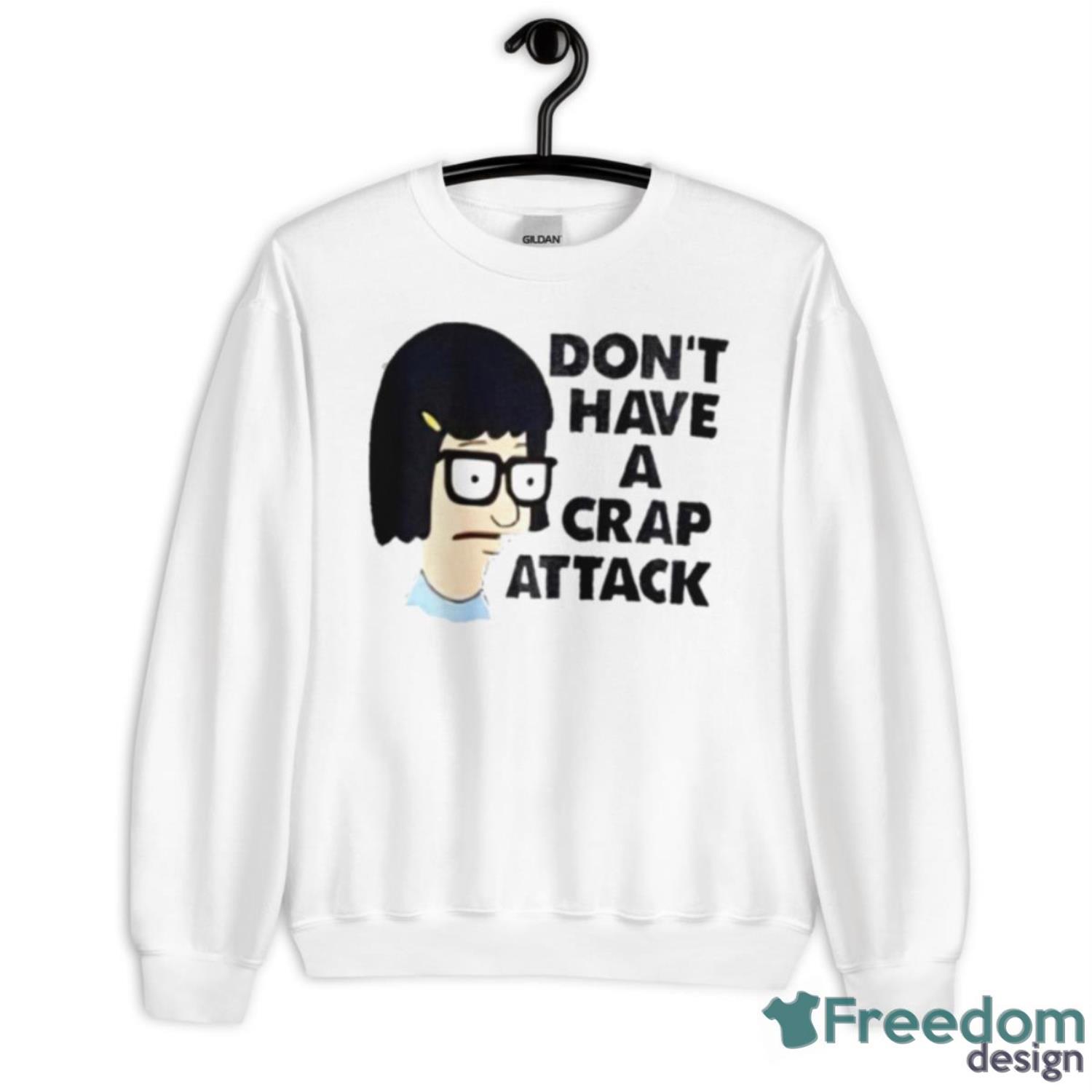 Bob’s Burgers Don’t Have A Crap Attack Shirt - Unisex Heavy Blend Crewneck Sweatshirt