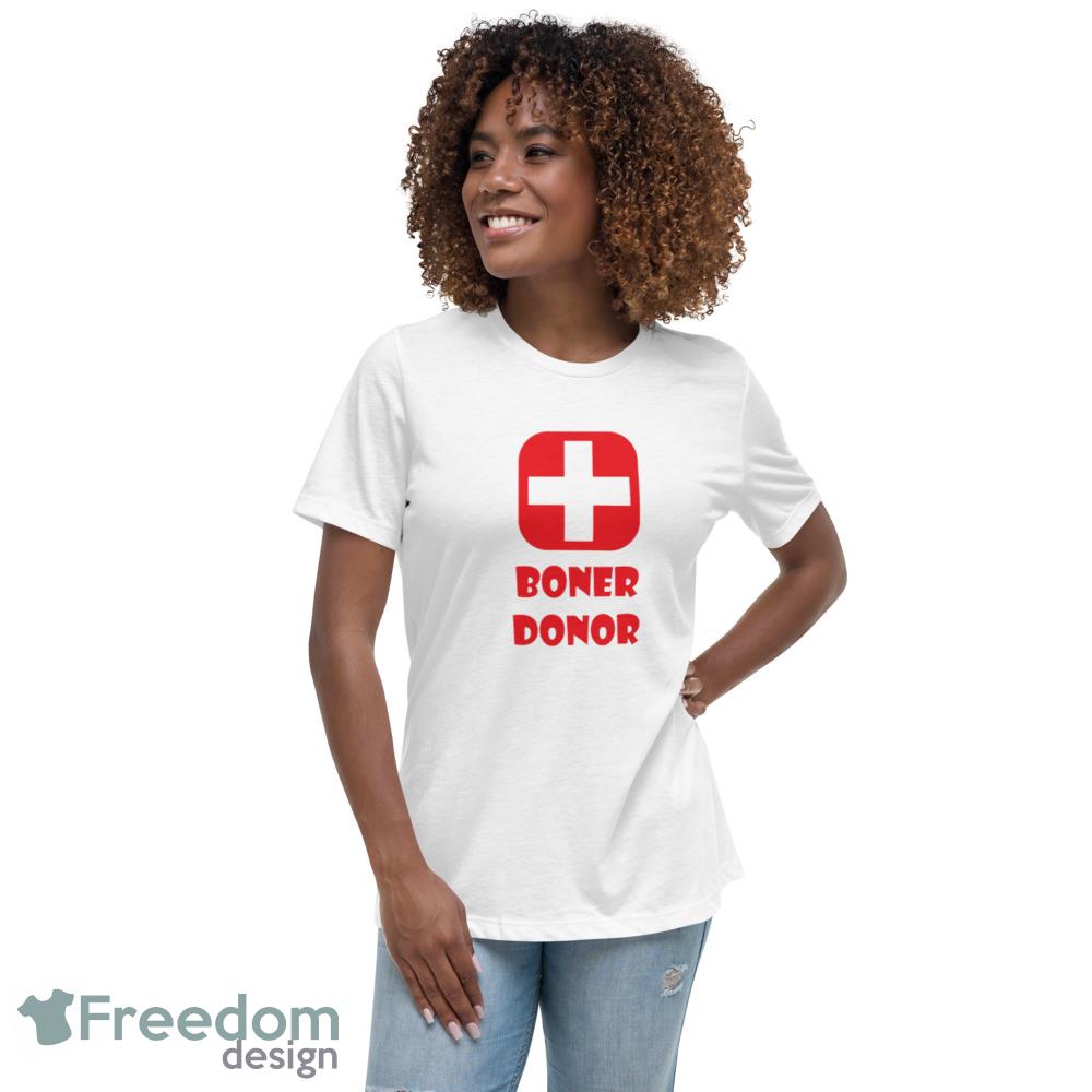 Boner Donor red T Shirt - Womens Relaxed Short Sleeve Jersey Tee Boner Donor red T Shirt - Womens Relaxed Short Sleeve Jersey Tee