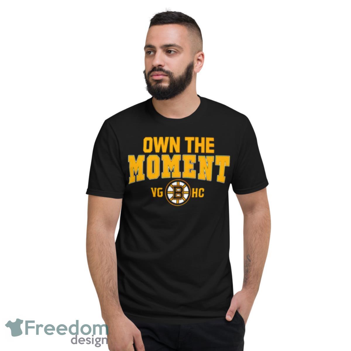 Boston Bruins Own The Moment Shirt - Short Sleeve T-Shirt