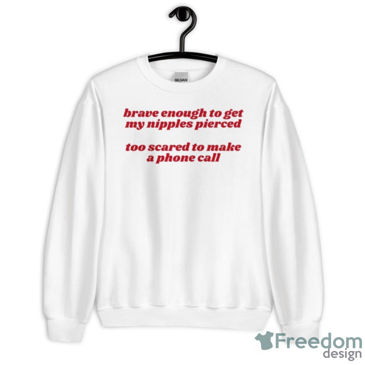 Brave Enough To Get My Nipples Pierced Shirt - Unisex Heavy Blend Crewneck Sweatshirt