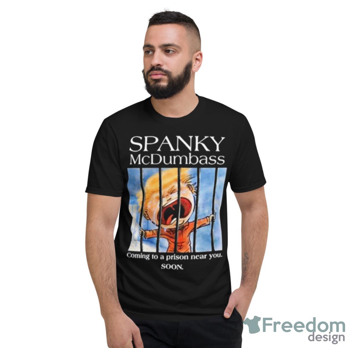 Brooklyn Dad Defiant Spanky Mcdumbass Coming To A Prison Near You Soon Shirt - Short Sleeve T-Shirt