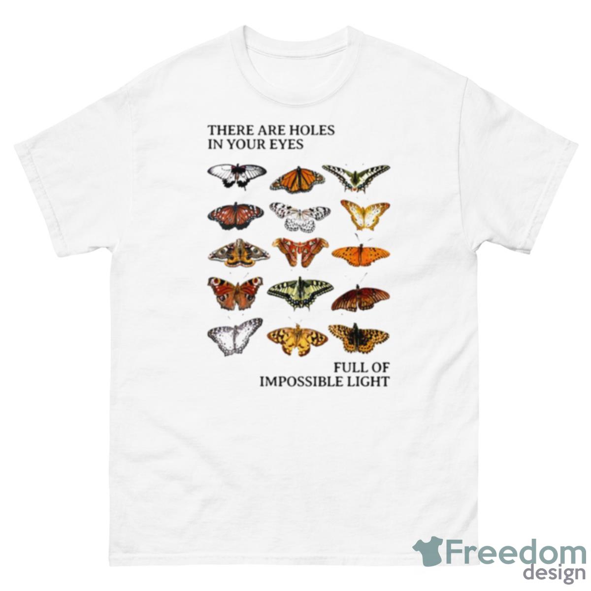 Butterfly There Are Holes In Your Eyes Shirt - 500 Men’s Classic Tee Gildan