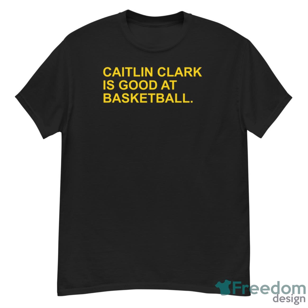 Caitlin Clark Is Good At Basketball Shirt - G500 Men’s Classic T-Shirt