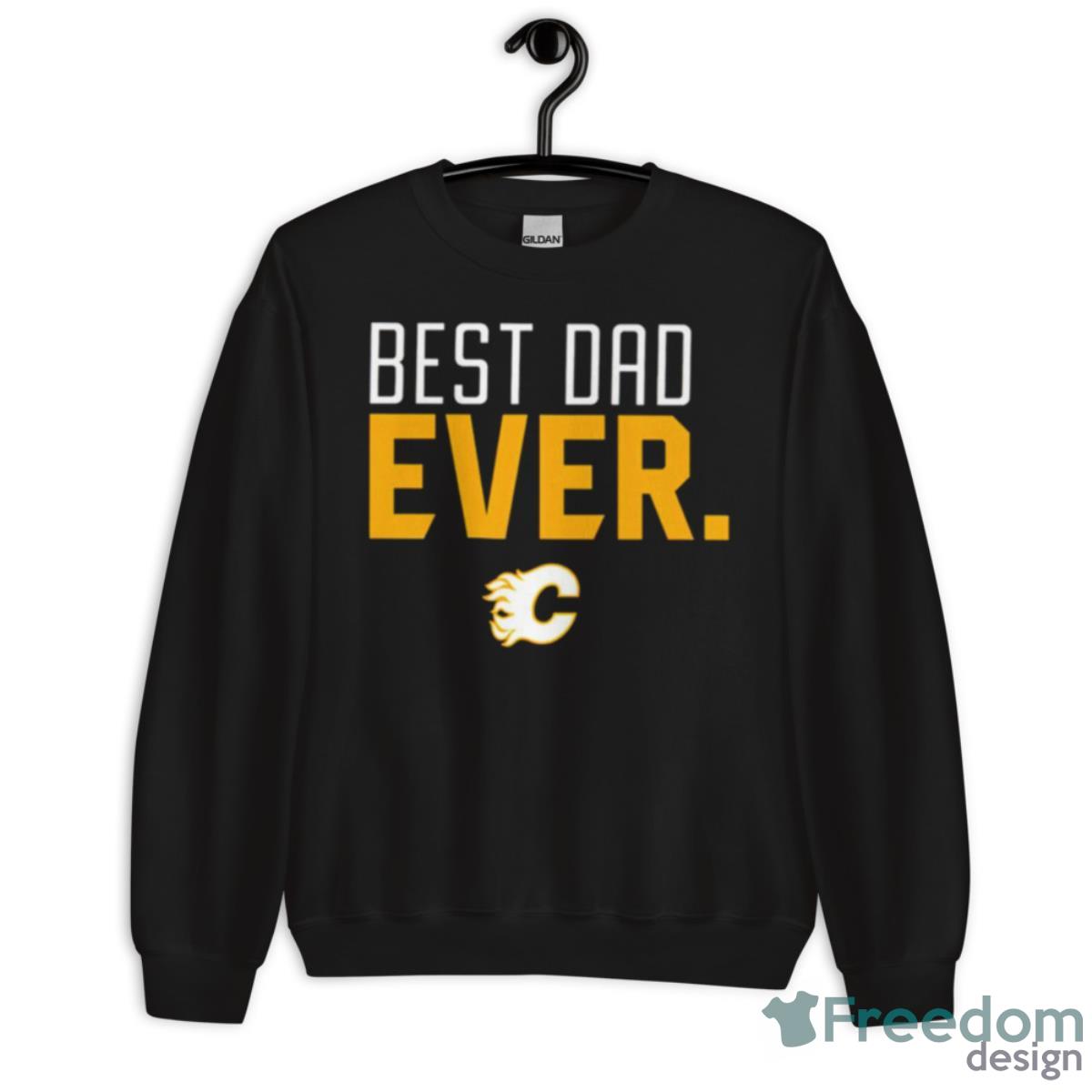 Calgary Flames Best Dad Ever Shirt - Unisex Crewneck Sweatshirt