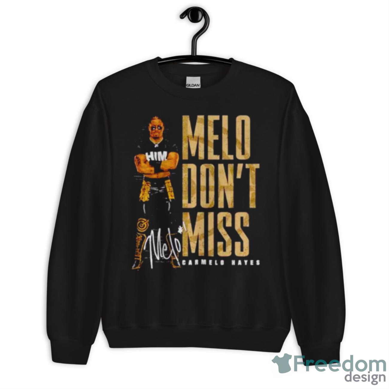 Carmelo Hayes Melo Don’t Miss Shirt - Unisex Crewneck Sweatshirt