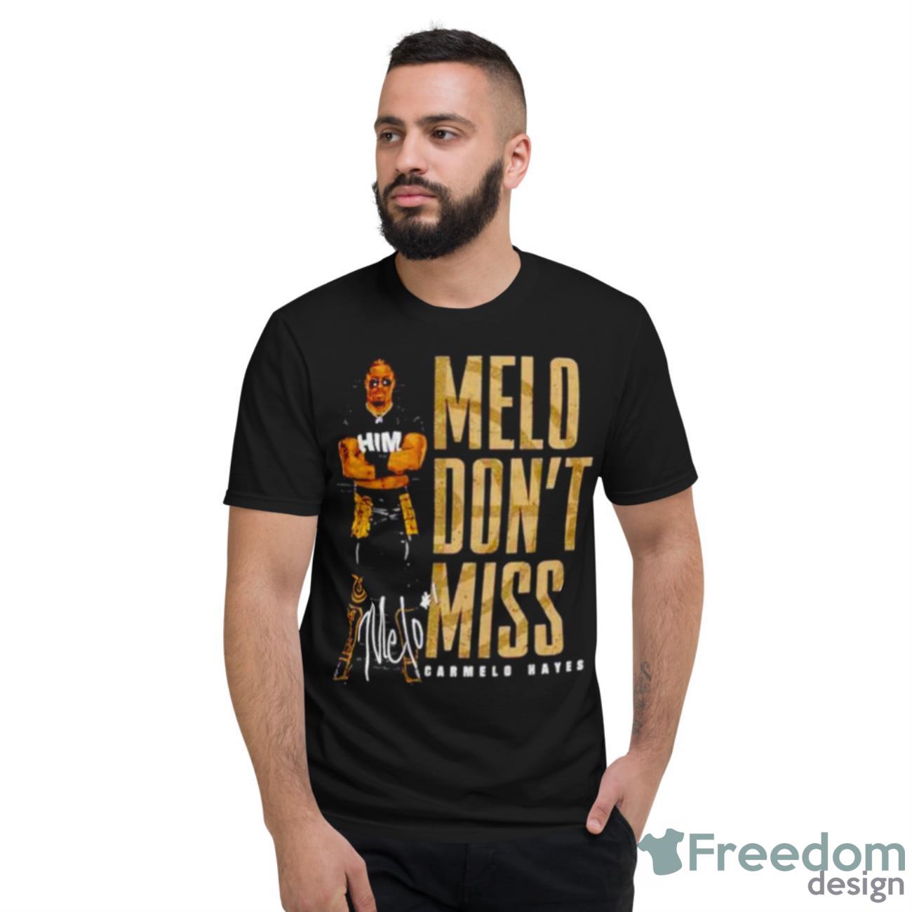 Carmelo Hayes Melo Don’t Miss Shirt - Short Sleeve T-Shirt