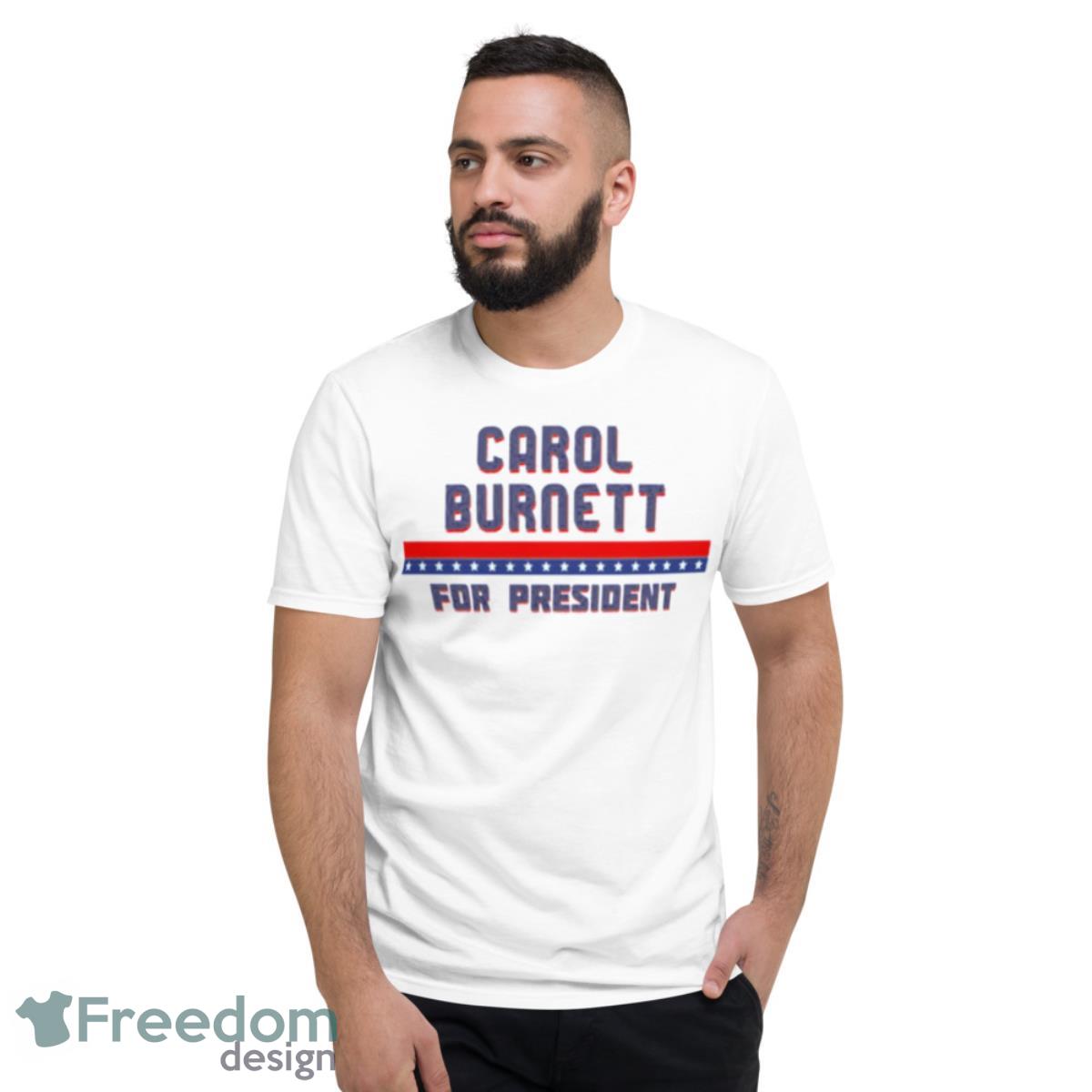 Carol Burnett For President Graphic Shirt - Short Sleeve T-Shirt