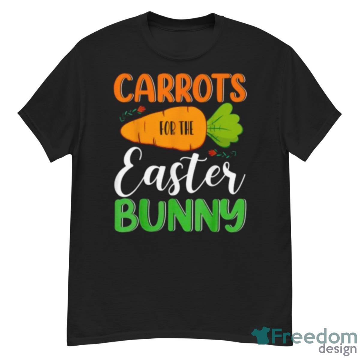 Carrots For The Easter Bunny Happy Easter Shirt - G500 Men’s Classic T-Shirt