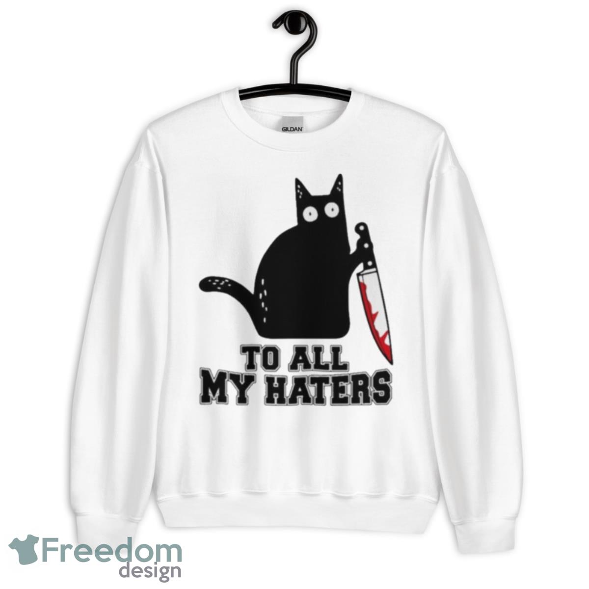 Cat To All My Haters Shirt image Cat To All My Haters Shirt - Unisex Crewneck Sweatshirt
