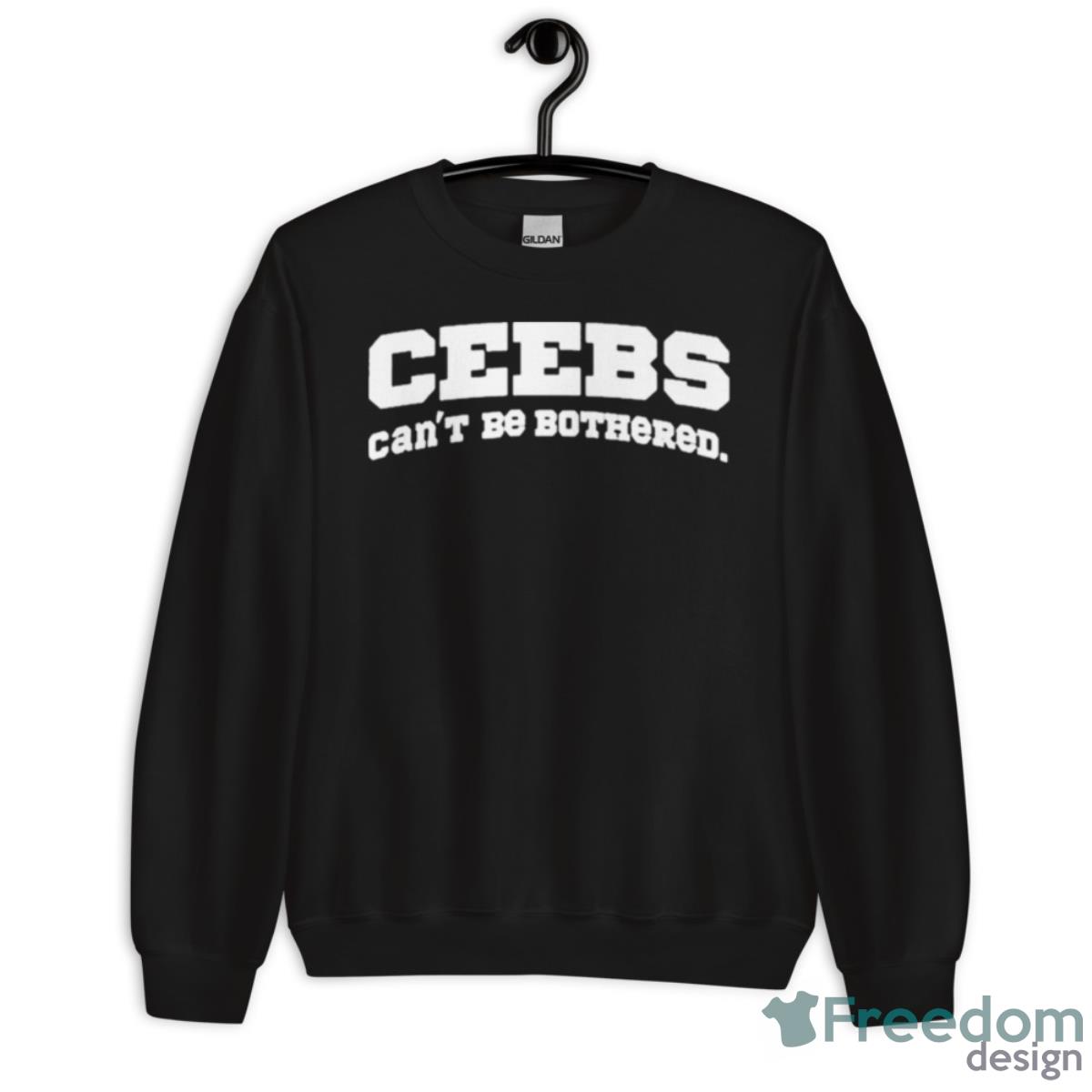 Ceebs Can’t Be Bothered Shirt - Unisex Crewneck Sweatshirt