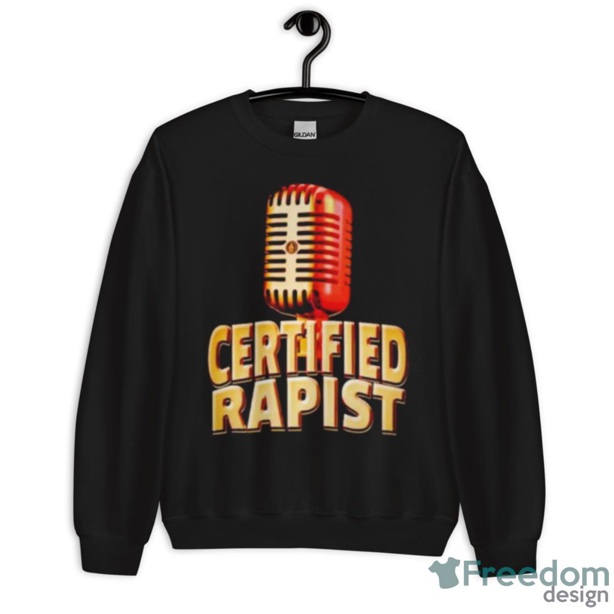 Certified Rapist Shirt - Unisex Crewneck Sweatshirt