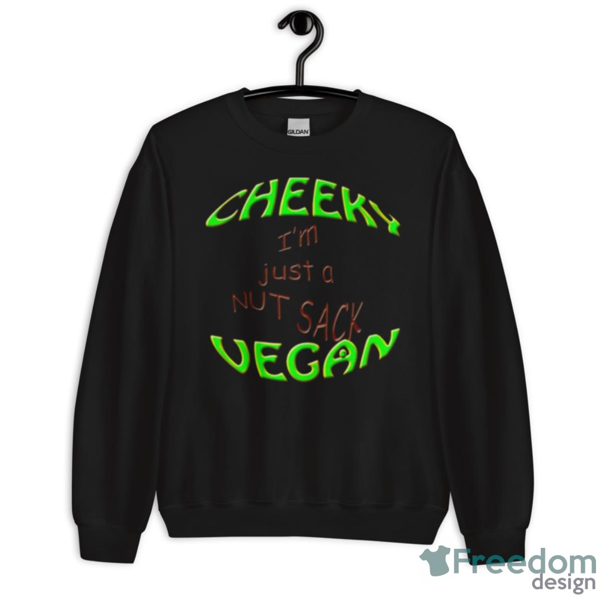 Cheeky Vegan I’m Just A Nut Sack Shirt - Unisex Crewneck Sweatshirt