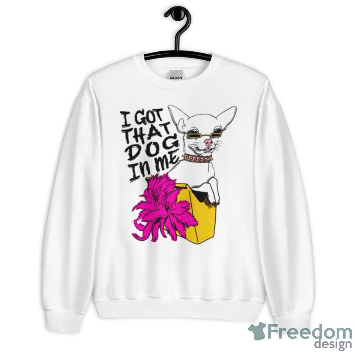 Chihuahua Got That Dog In Me Shirt - Unisex Heavy Blend Crewneck Sweatshirt