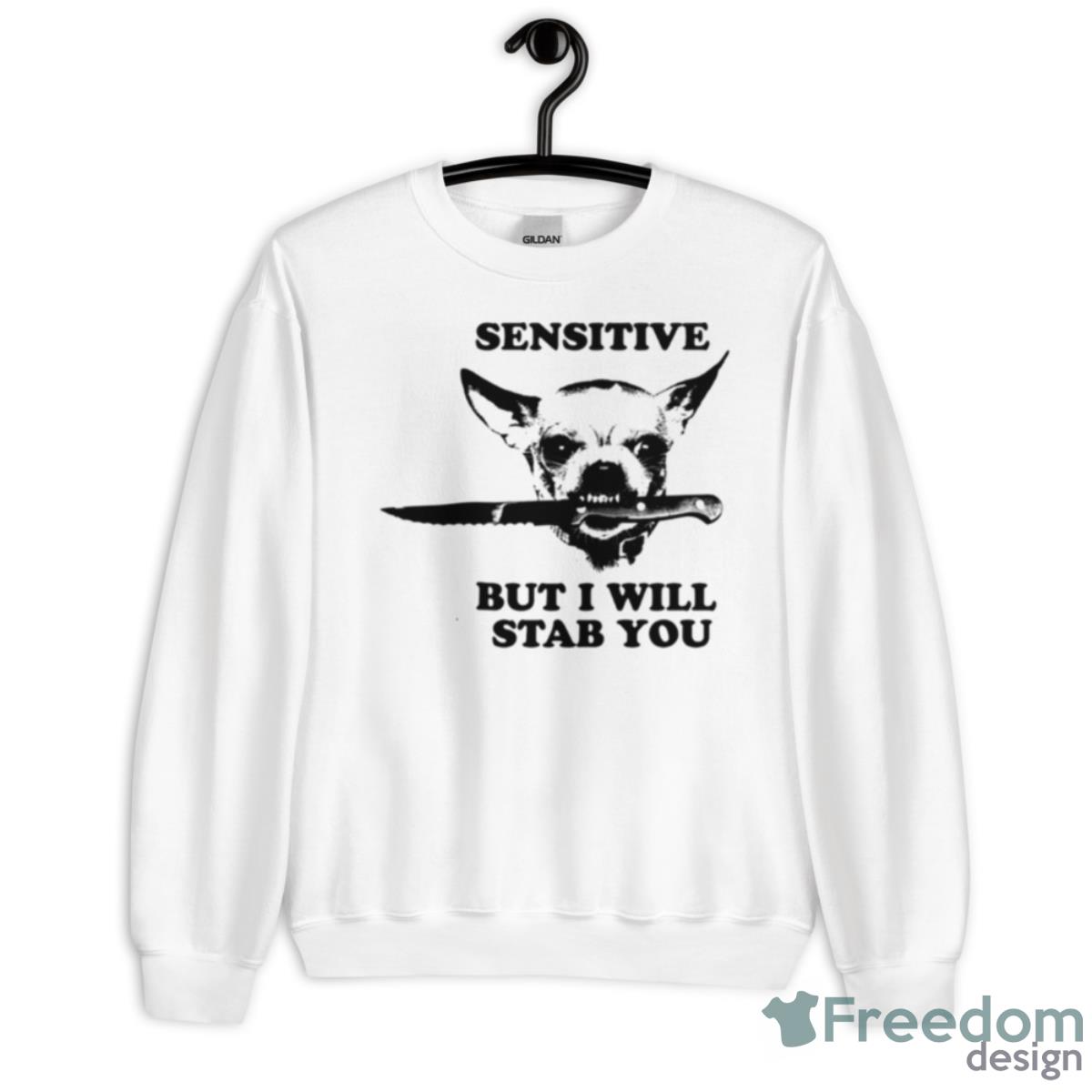 Chihuahua Sensitive But I Will Stab You Shirt - Unisex Heavy Blend Crewneck Sweatshirt