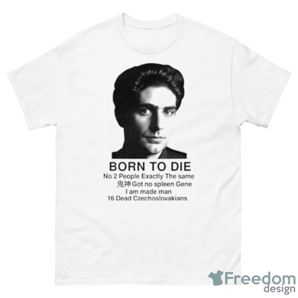 Christopher Moltisanti Born To Die Shirt - 500 Men’s Classic Tee Gildan