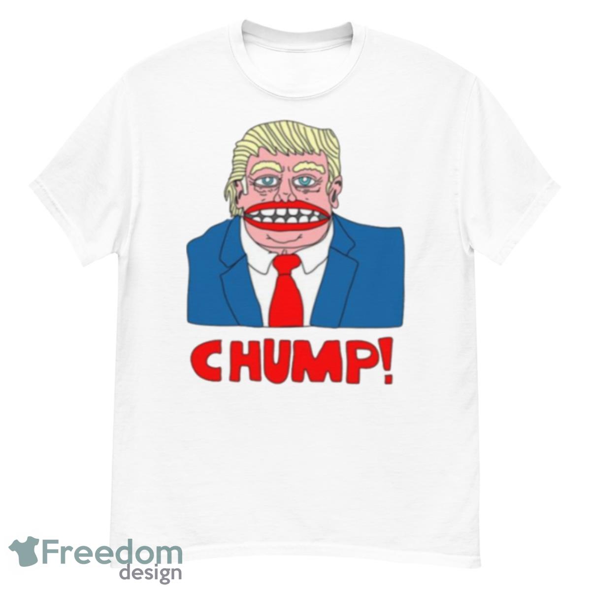 Chump Anti Design Donald Trump Graphic Shirt - G500 Men’s Classic T-Shirt