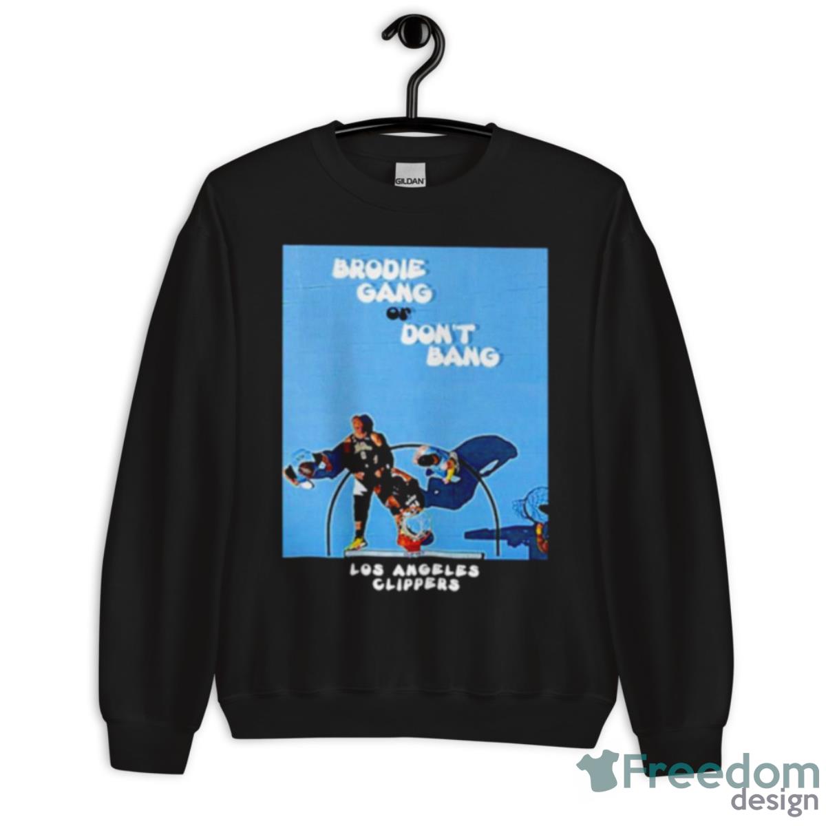 Clipset Brodie Gang Or Don’t Bang Shirt - Unisex Crewneck Sweatshirt