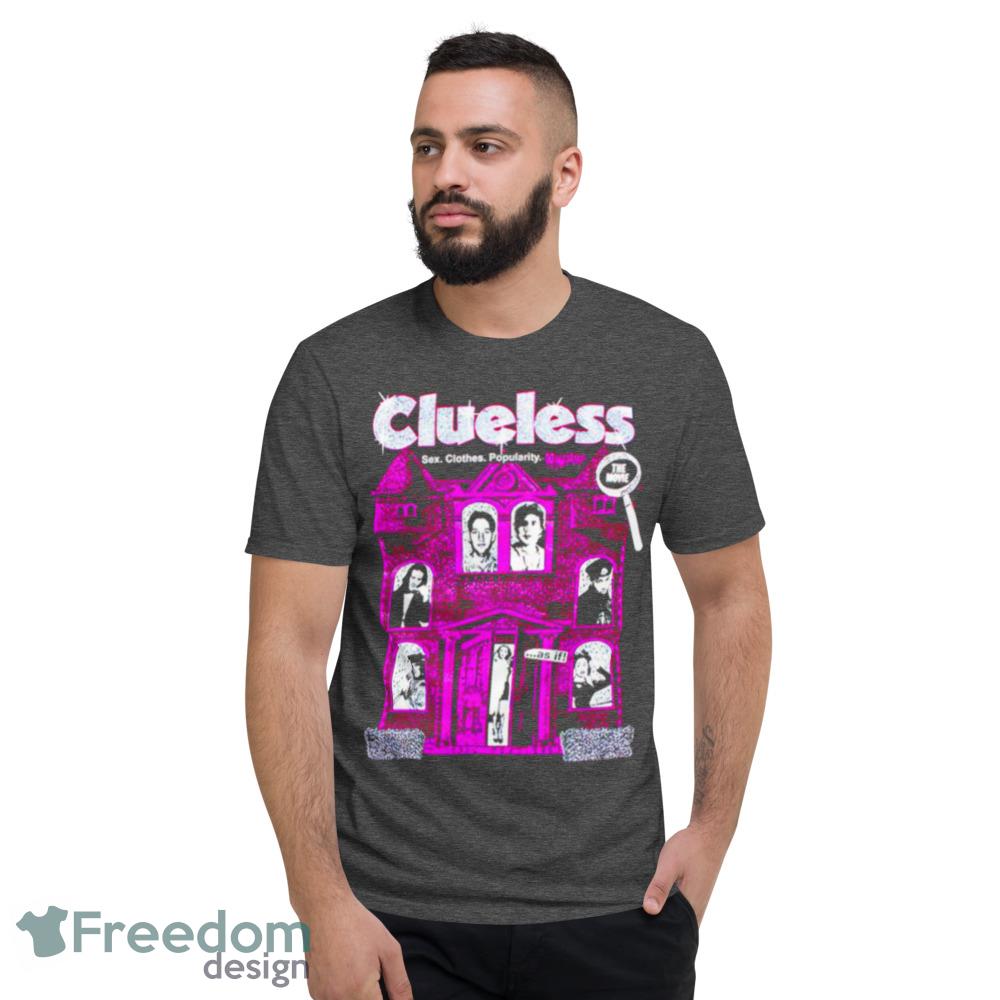 Clueless Sex Clothes Popularity Shirt - Freedomdesign