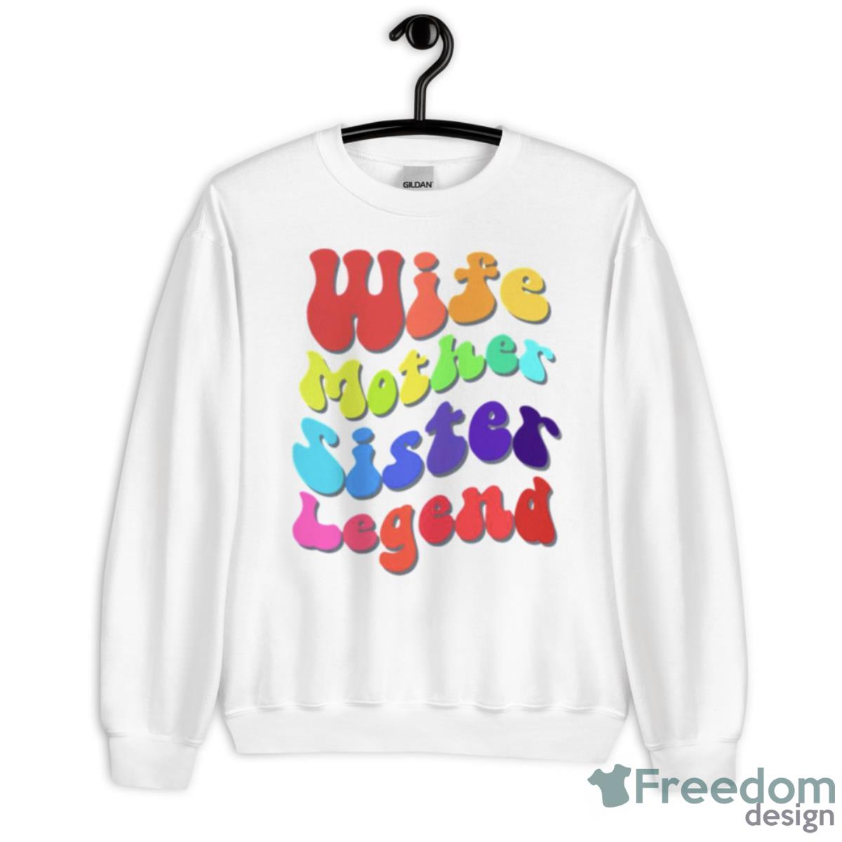 Colored Design Wife Mother Sister Legend Shirt - Unisex Heavy Blend Crewneck Sweatshirt