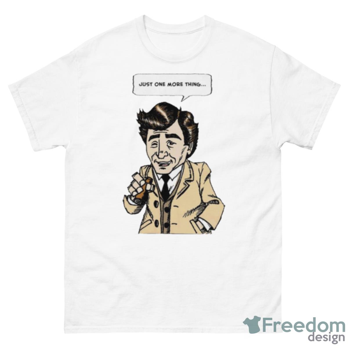 Columbo Just One More Thing Shirt - 500 Men’s Classic Tee Gildan