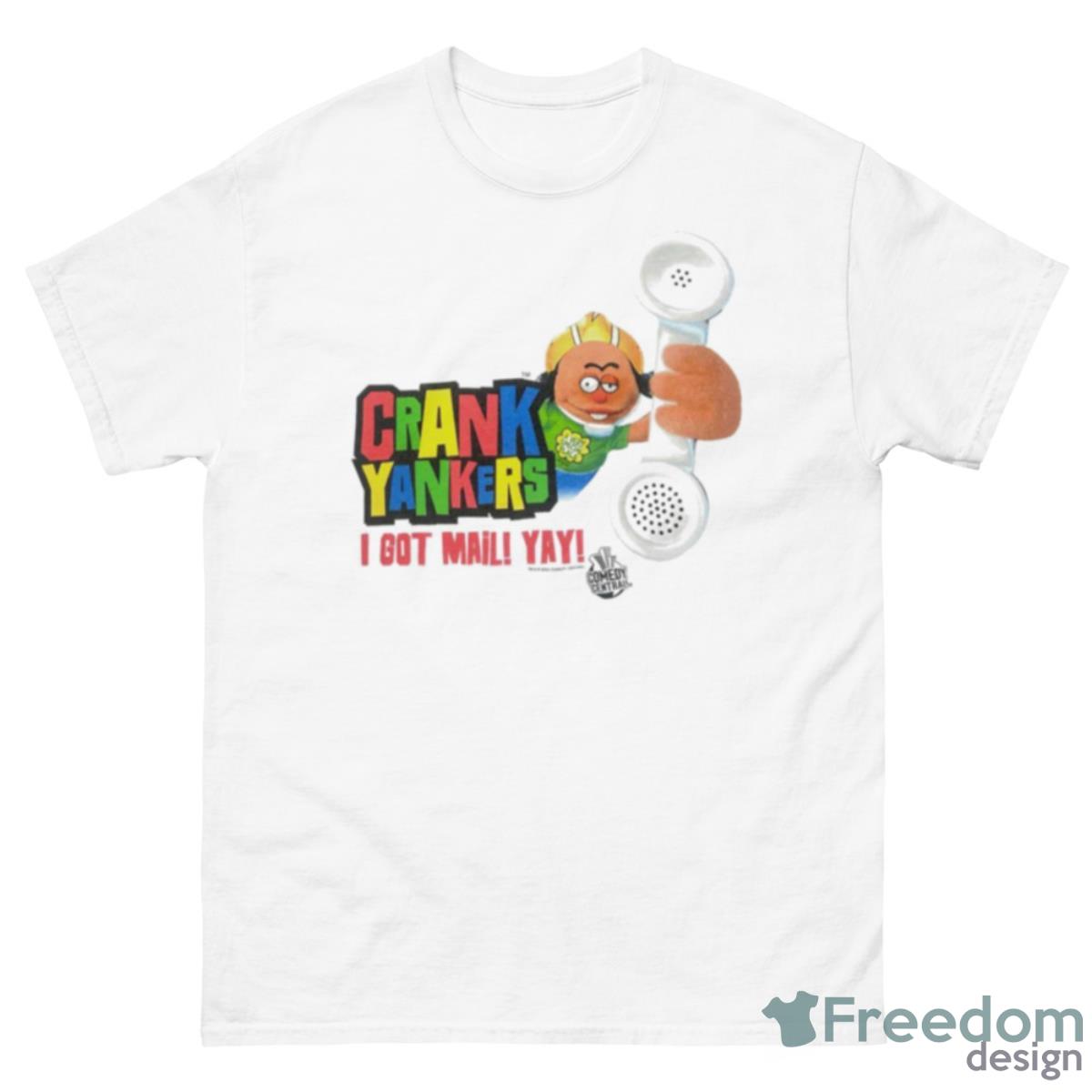 Crank Yankers I Got Mail Yay Shirt - 500 Men’s Classic Tee Gildan