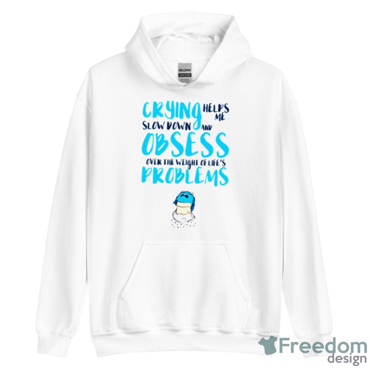 Crying Obsess Problems Sadness Inside Out Shirt - Unisex Heavy Blend Hooded Sweatshirt Crying Obsess Problems Sadness Inside Out Shirt - Unisex Heavy Blend Hooded Sweatshirt