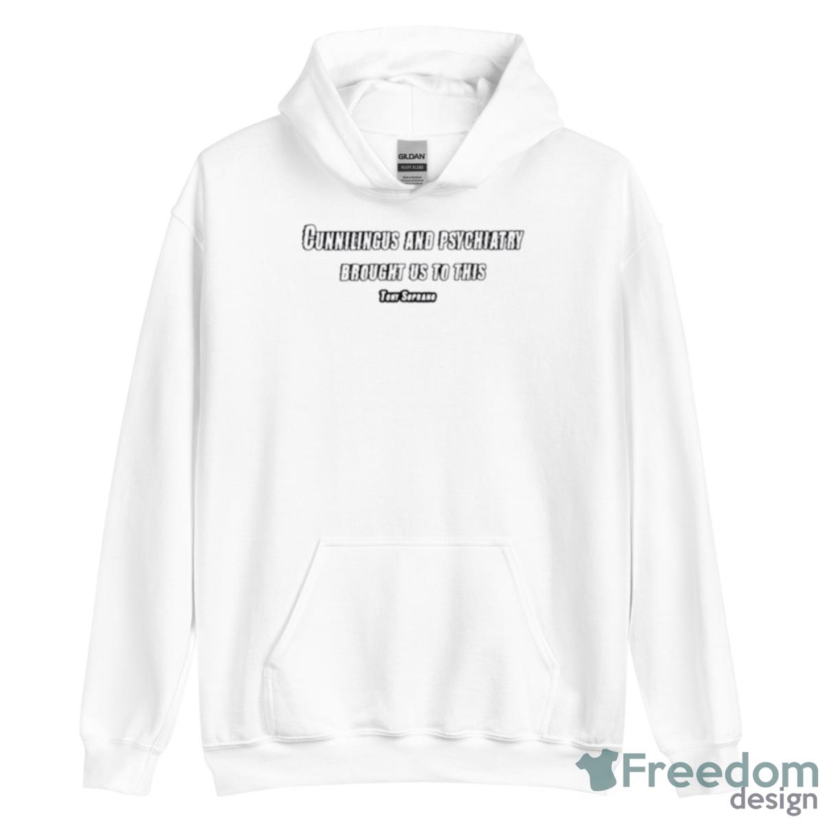 Cunnilingus And Psychiatry Brought Us To This Shirt - Unisex Heavy Blend Hooded Sweatshirt Cunnilingus And Psychiatry Brought Us To This Shirt - Unisex Heavy Blend Hooded Sweatshirt