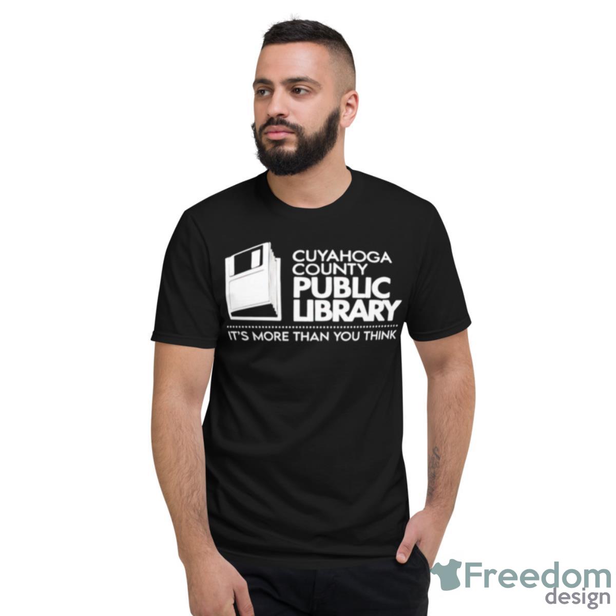 Cuyahoga County Public Library It’s More Than You Think Shirt - Short Sleeve T-Shirt