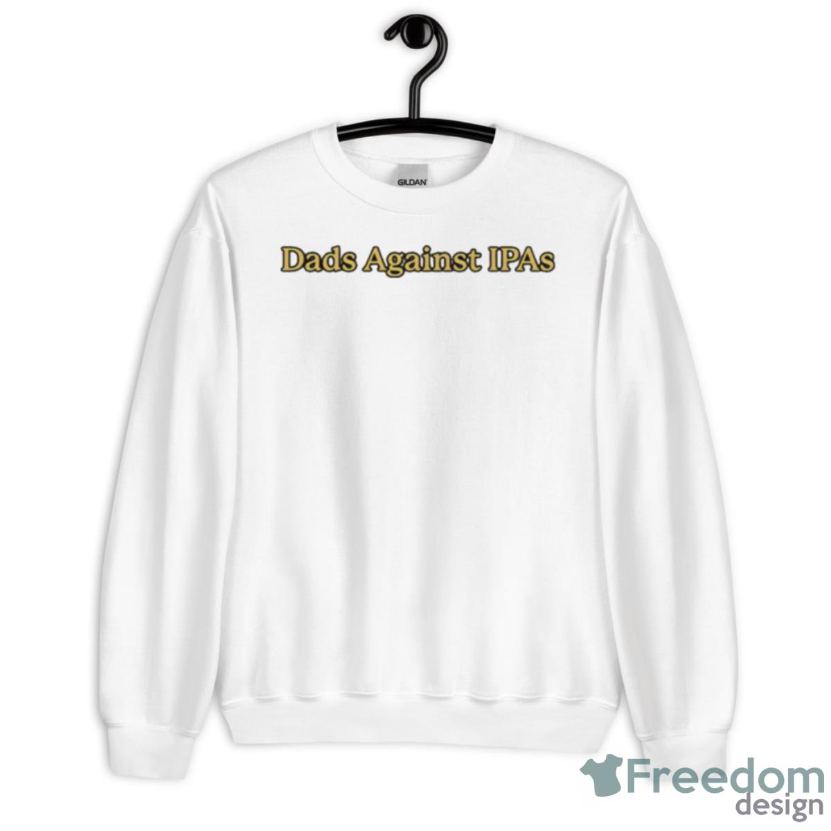 Dads Against IPAs Shirt - Unisex Heavy Blend Crewneck Sweatshirt